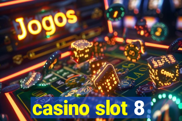 casino slot 8