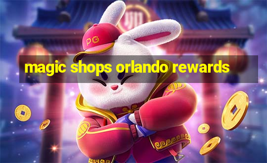 magic shops orlando rewards