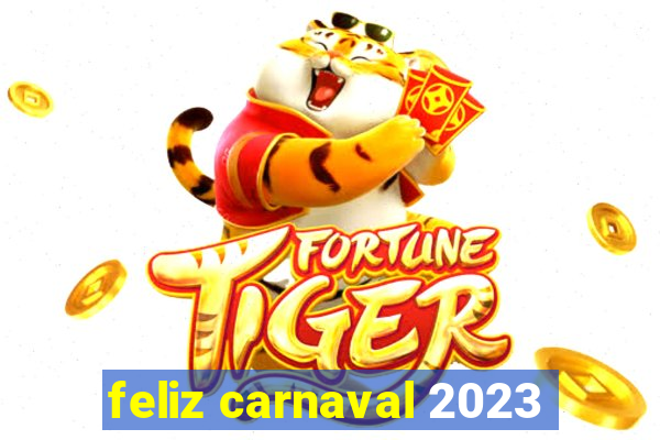 feliz carnaval 2023