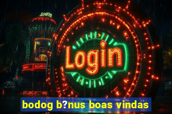 bodog b?nus boas vindas