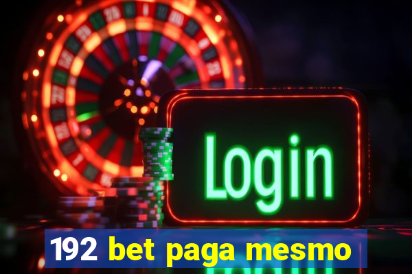 192 bet paga mesmo