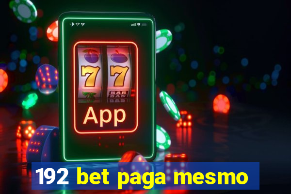 192 bet paga mesmo