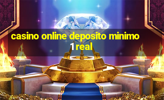 casino online deposito minimo 1 real