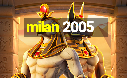 milan 2005