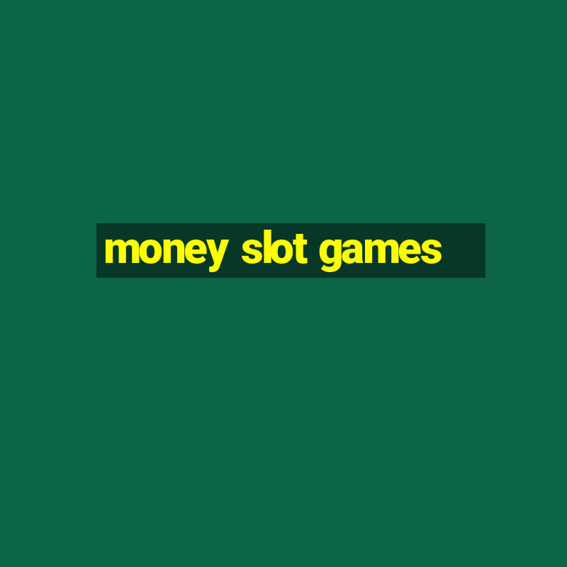 money slot games