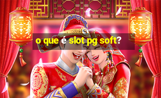 o que é slot pg soft?