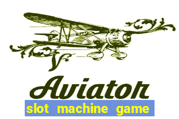 slot machine game for free