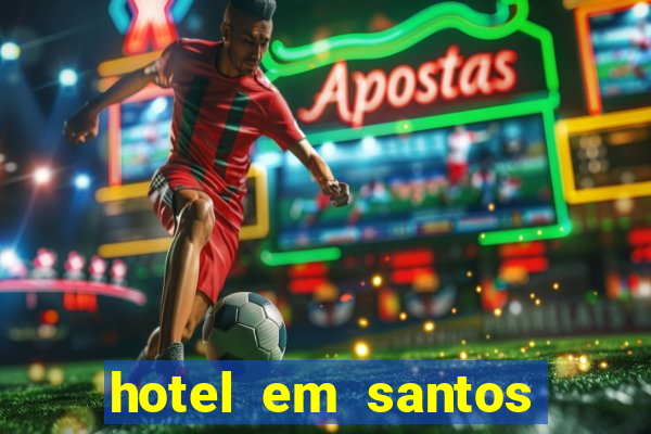 hotel em santos perto da vila belmiro