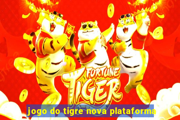 jogo do tigre nova plataforma