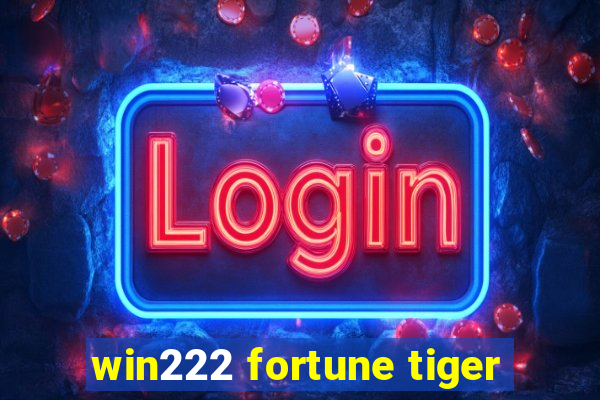 win222 fortune tiger