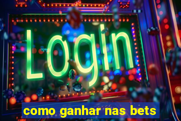 como ganhar nas bets