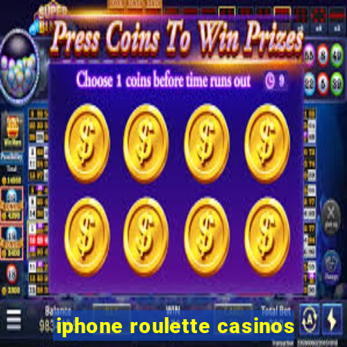 iphone roulette casinos