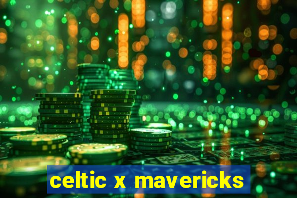 celtic x mavericks