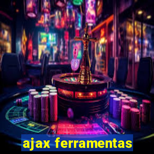 ajax ferramentas