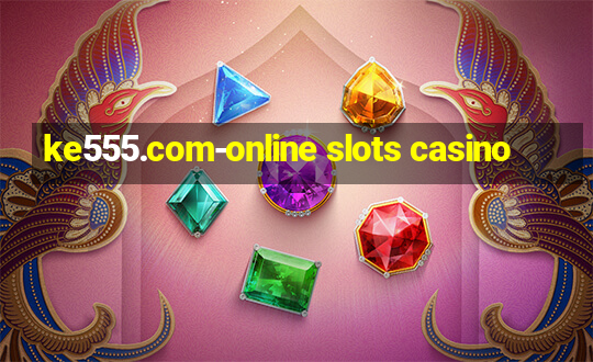 ke555.com-online slots casino