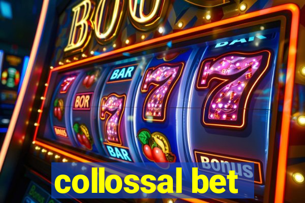 collossal bet