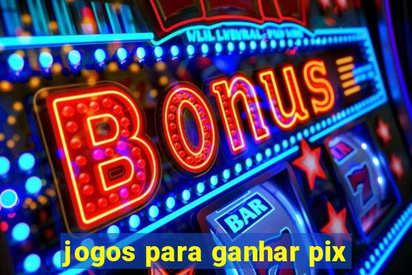 jogos para ganhar pix