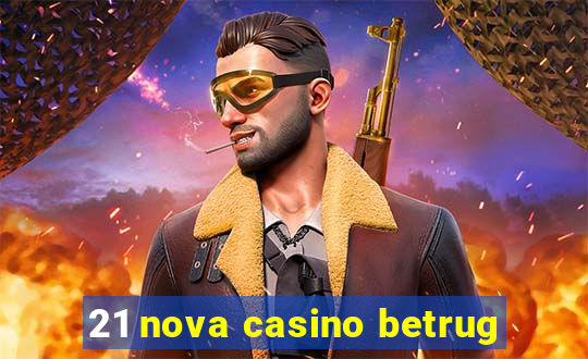 21 nova casino betrug