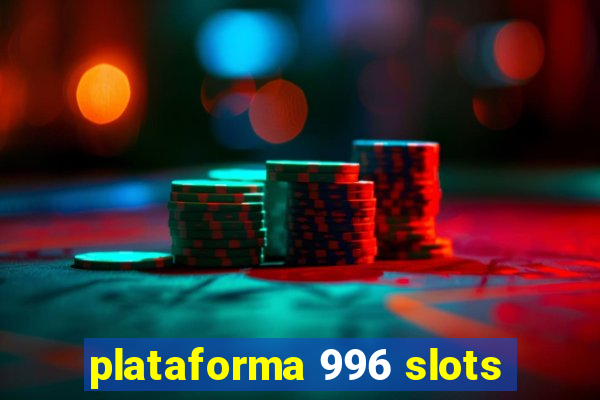 plataforma 996 slots