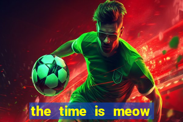 the time is meow slot free play