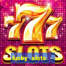 lucky slots - casino slots