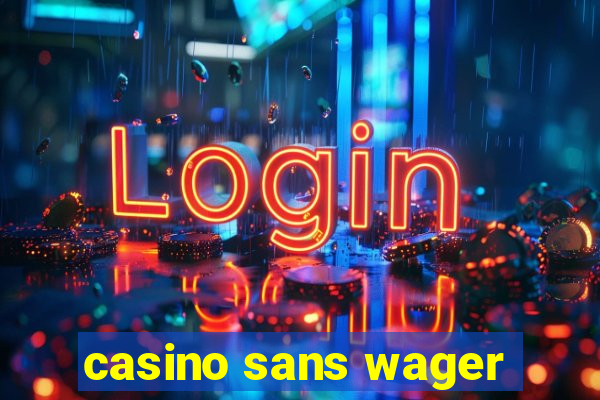 casino sans wager