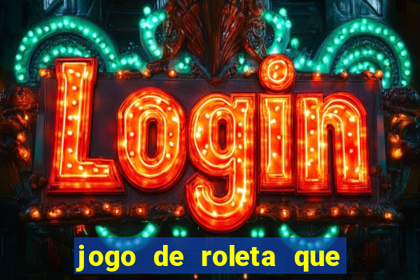 jogo de roleta que paga dinheiro de verdade