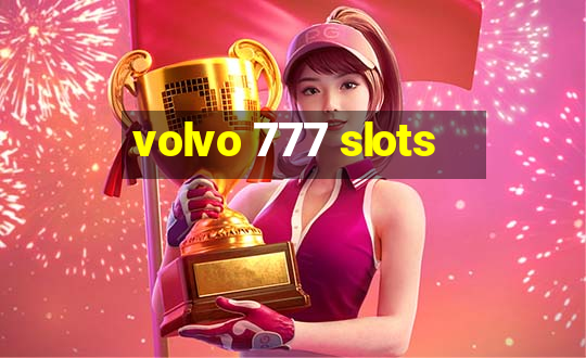 volvo 777 slots