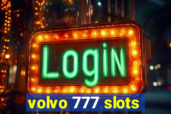 volvo 777 slots