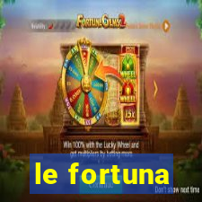 le fortuna