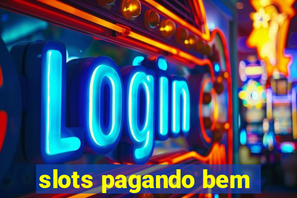 slots pagando bem