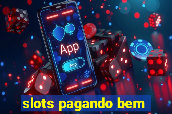 slots pagando bem