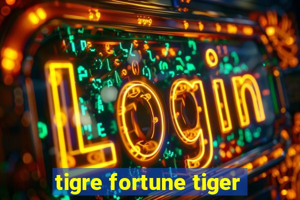 tigre fortune tiger