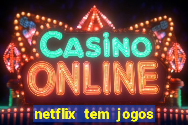 netflix tem jogos de futebol