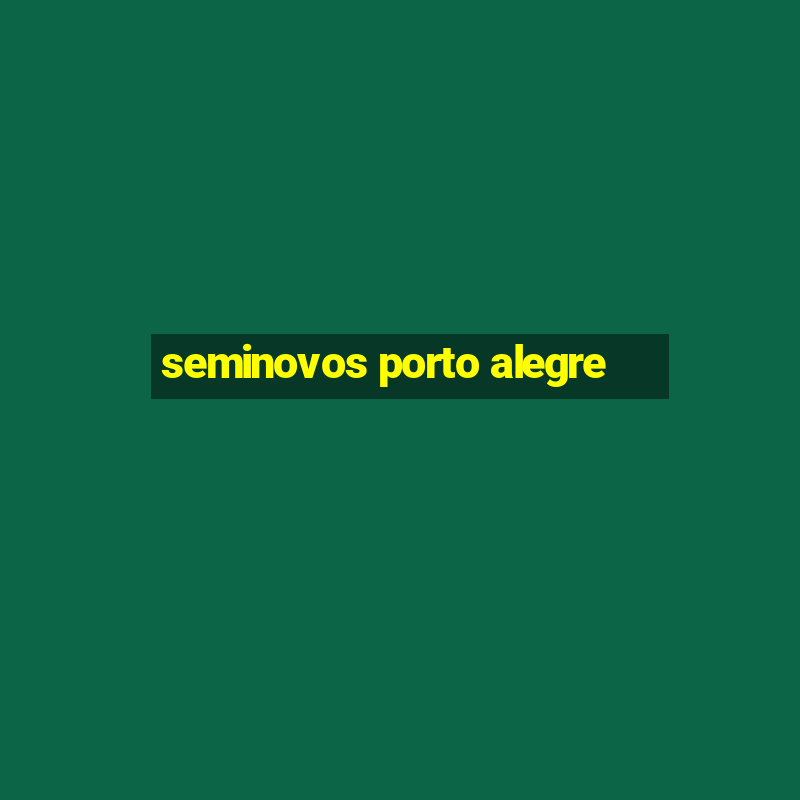 seminovos porto alegre