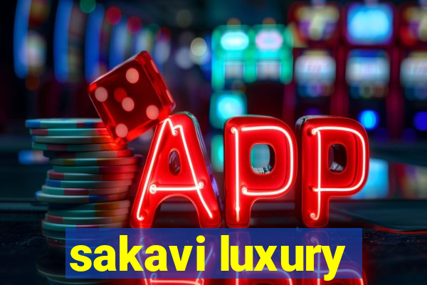 sakavi luxury