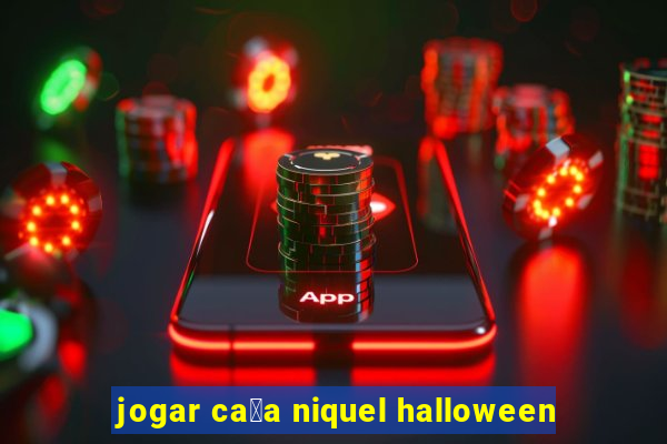 jogar ca莽a niquel halloween