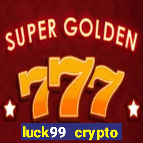 luck99 crypto casino games