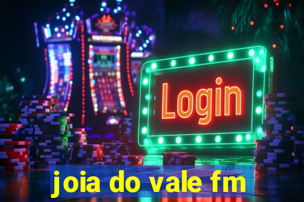 joia do vale fm