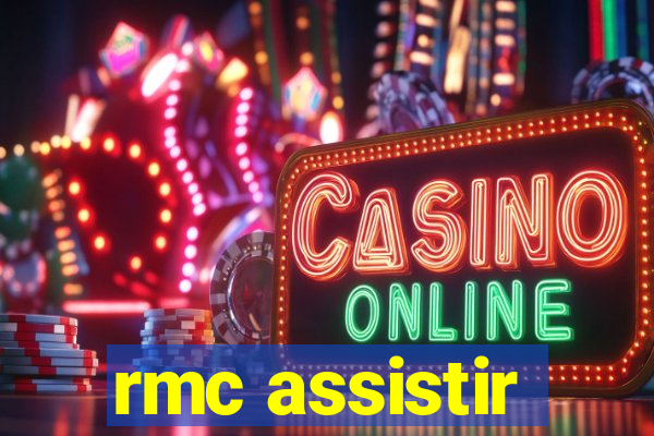 rmc assistir