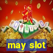 may slot