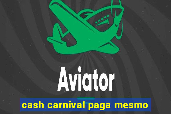 cash carnival paga mesmo