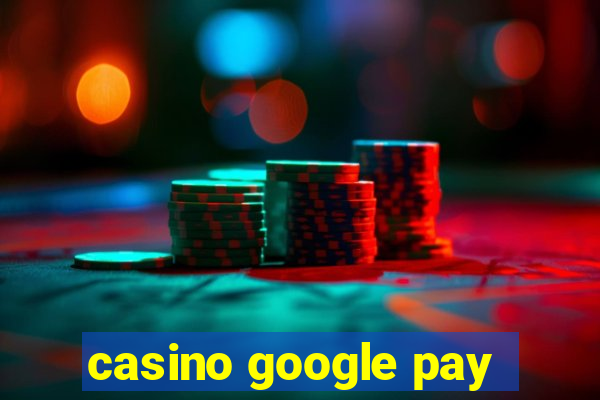 casino google pay