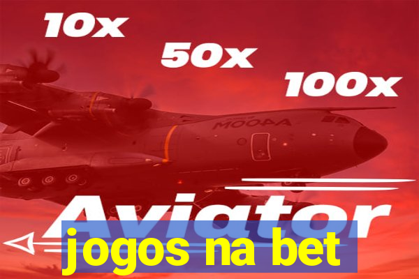 jogos na bet