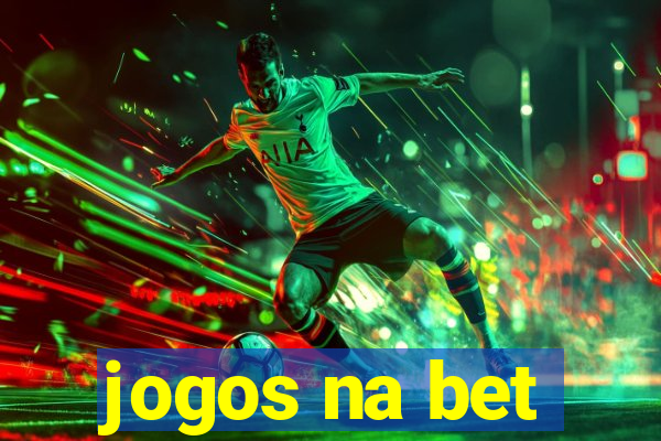 jogos na bet