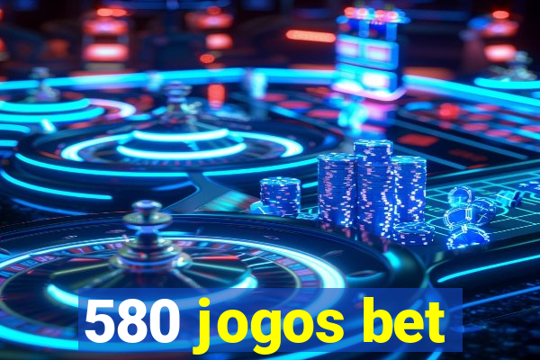 580 jogos bet