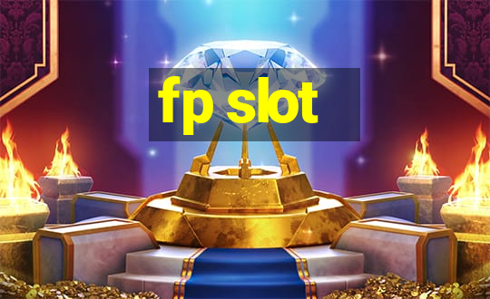 fp slot