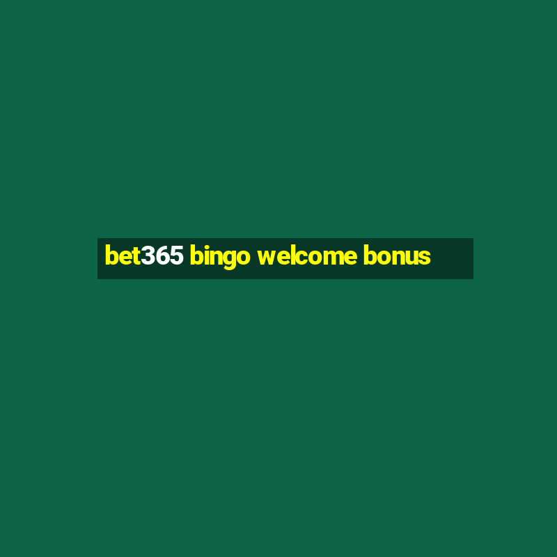 bet365 bingo welcome bonus