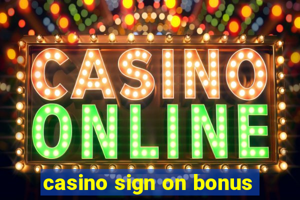 casino sign on bonus