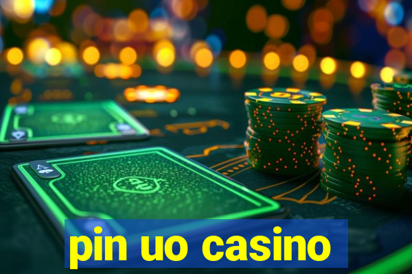 pin uo casino